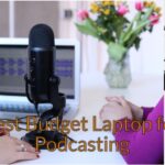 Best Budget Laptop for Podcasting