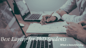 Best laptop for PhD Students