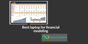 Best laptop for financial modeling