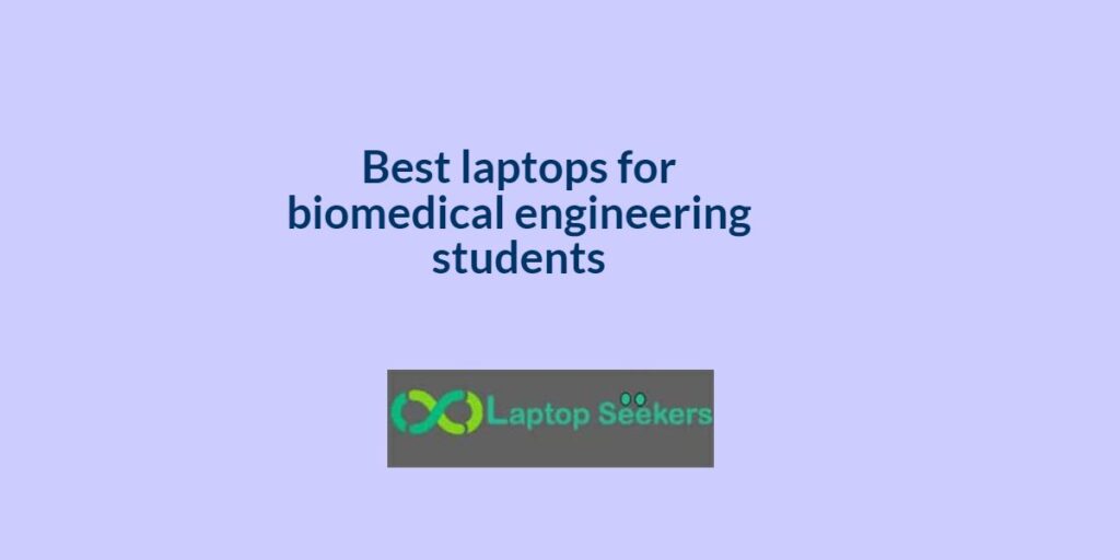 Best laptops for biomedical engineering students