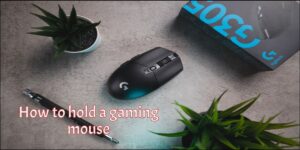 How to hold a gaming mouse