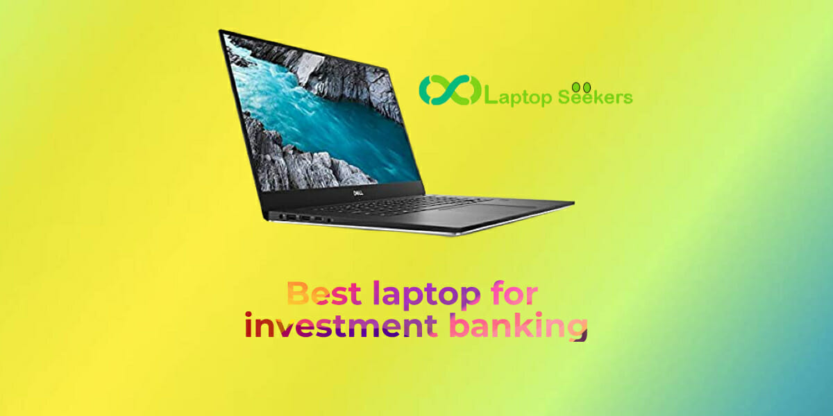 Best laptop for investment banking in 2022 - Laptop Seekers