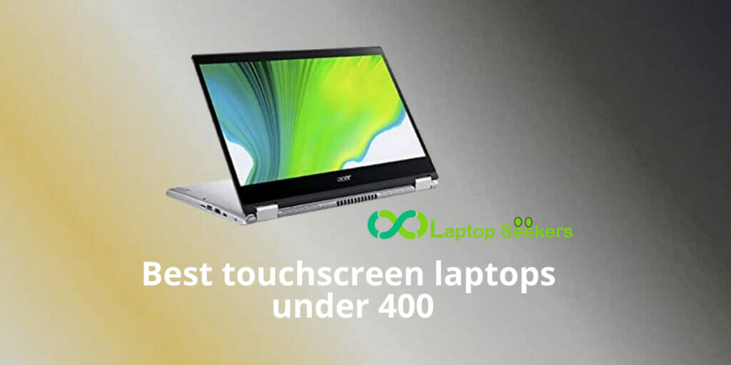 Best touchscreen laptops under 400
