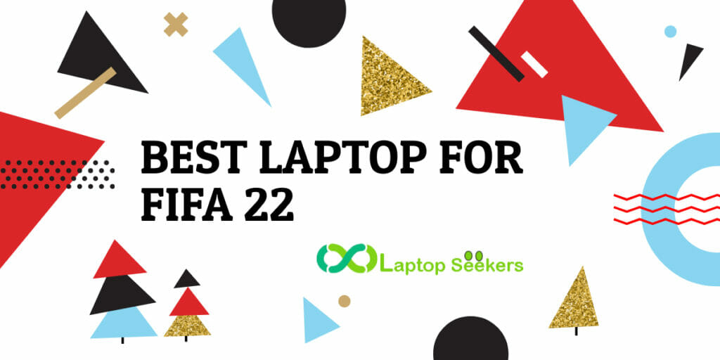 Best Laptop For FIFA 22