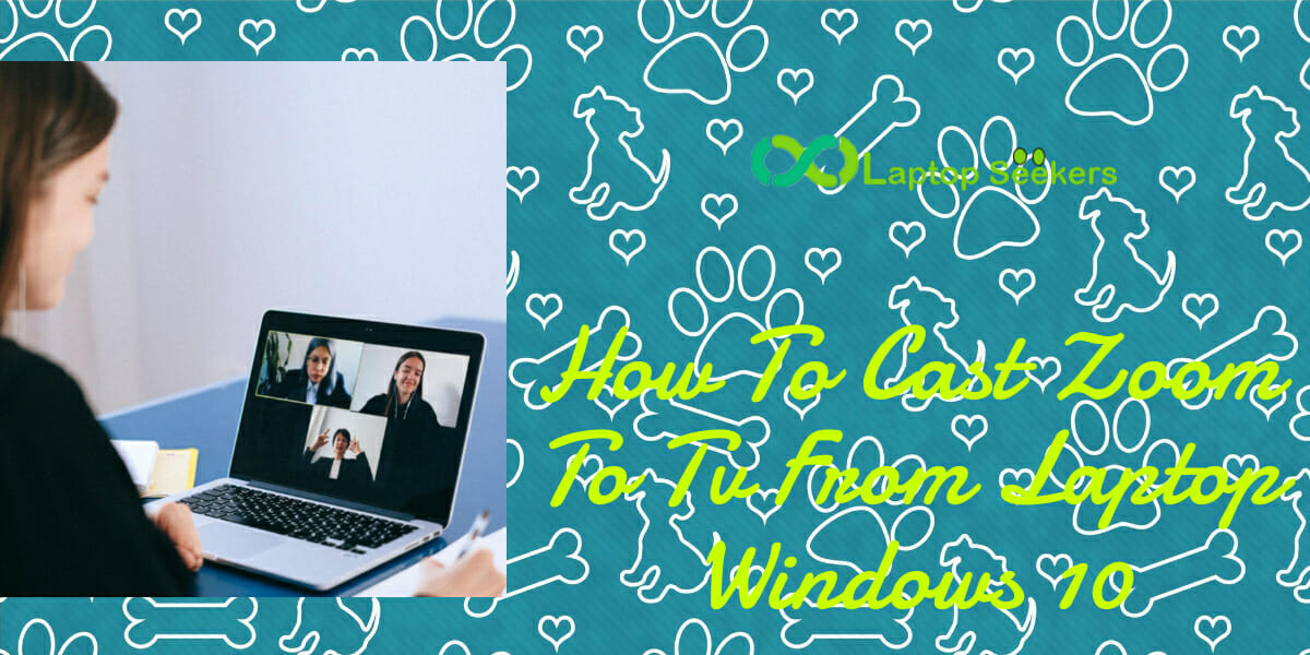 How To Cast Zoom To Tv From Laptop Windows 10 Laptop Seekers