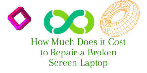 How Much Does it Cost to Repair a Broken Screen Laptop